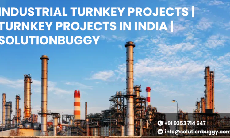 India's Turnkey Success: Industrial Projects with SolutionBuggy