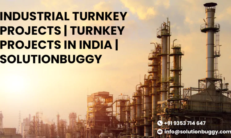 India's Turnkey Success: Industrial Projects with SolutionBuggy